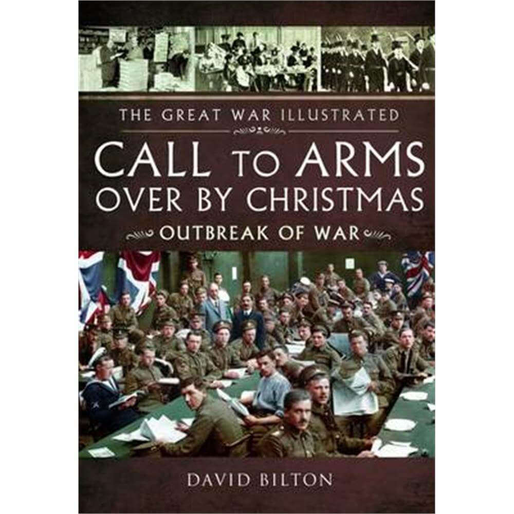 Great War Illustrated - Call to Arms - Over by Christmas (Paperback) - David Bilton